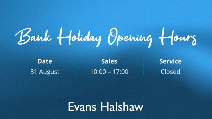 Evans Halshaw August Bank Holiday Opening Hours