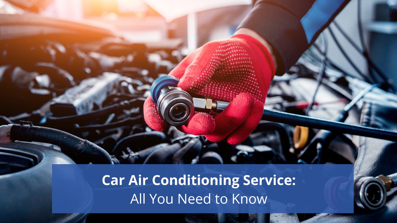 Car Air Conditioning Service: All You Need to Know