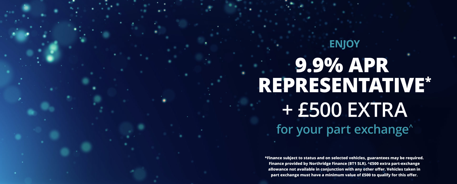 Enjoy 9.9% APR and £500 For Your Part Exchange