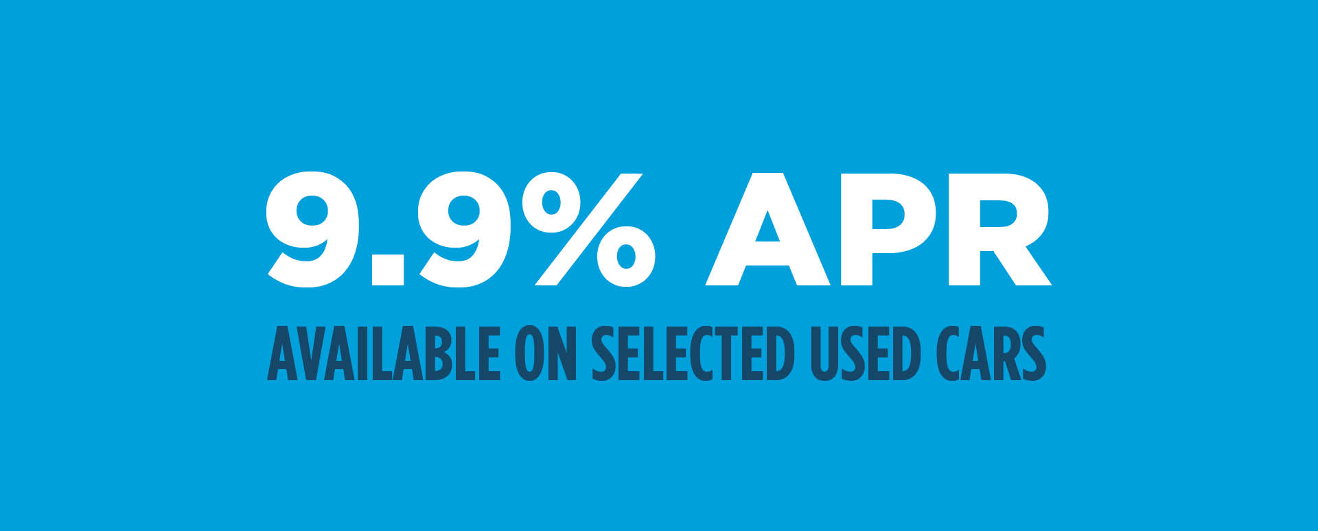 Blue background with the large headline '9.9% APR available on selected used cars' written in white and dark blue